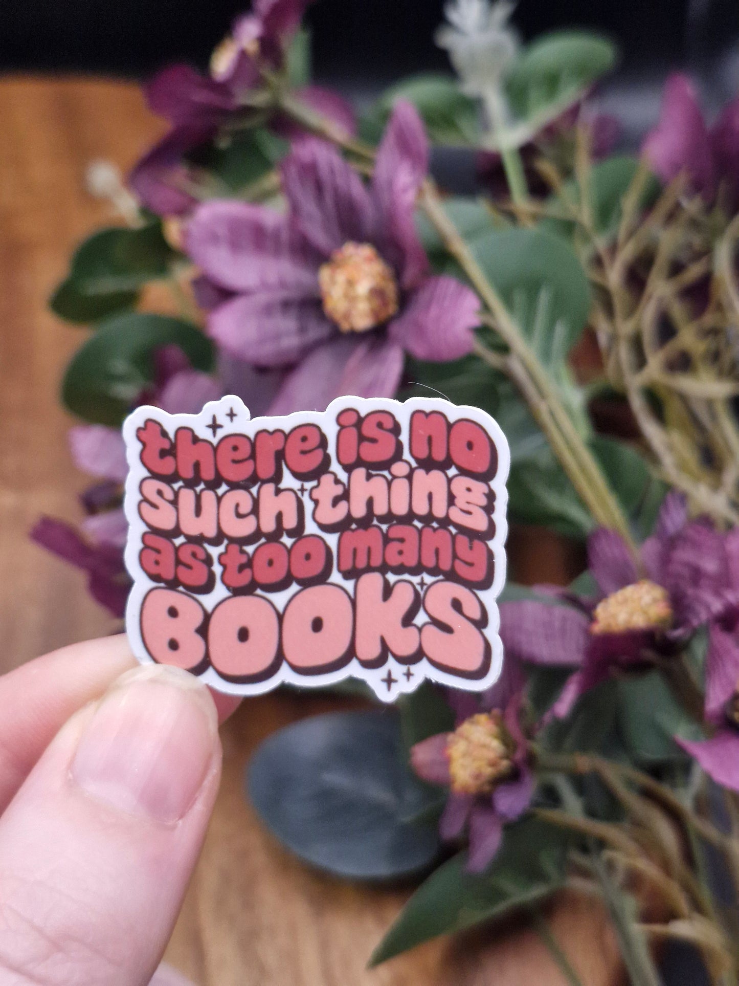 There No Such Thing As Too Many Books - bookish sticker