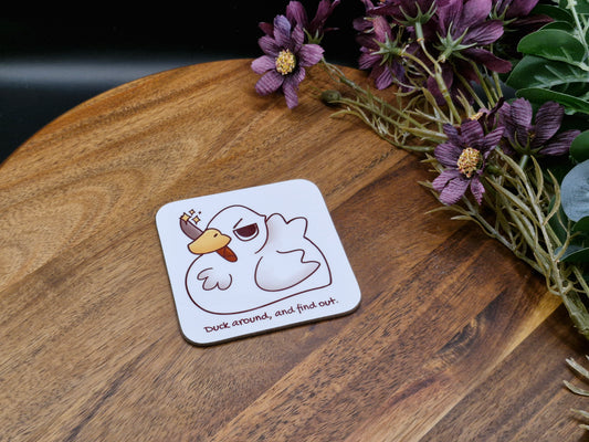Duck around, and find out - Hard Coaster