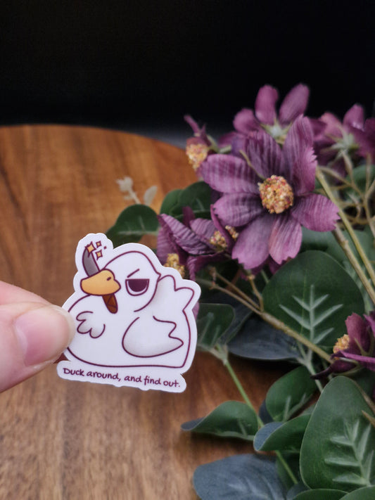 Duck around, and find out - Funny Duck - Sticker