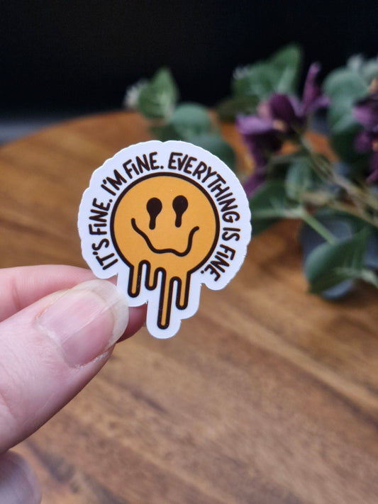 It's fine. I'm fine. Everything is fine. - Melting smiley, relatable- Sticker