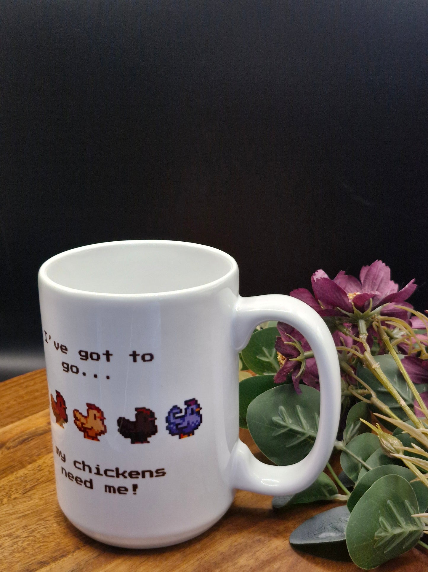 I've got to go, my chickens need me!  - SDV inspired mug