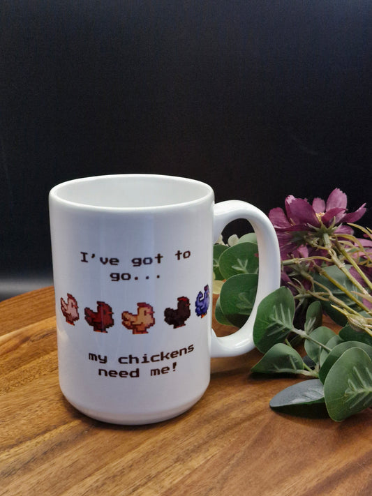 I've got to go, my chickens need me!  - SDV inspired mug