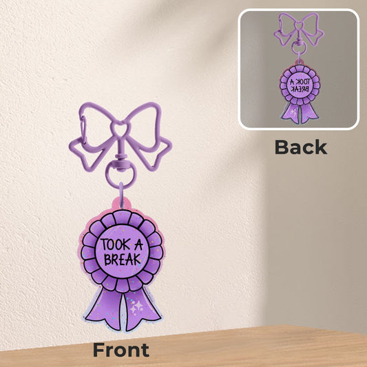Took A Break - Rosette/Award -  Coloured Edge Acrylic Keychain