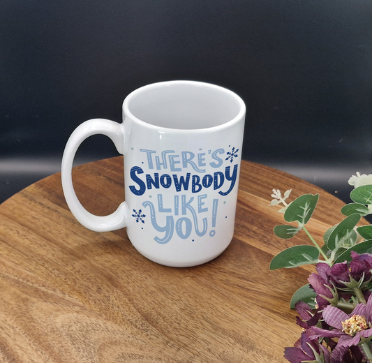 15oz Ceramic Mug (Snowbody like you! ver)